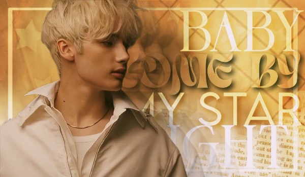 Baby come be my starlight | One shot |