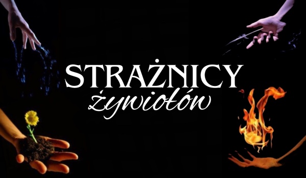 Strażnicy Żywiołów | rozdział 4