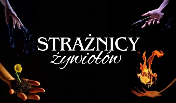 Strażnicy Żywiołów | rozdział 7