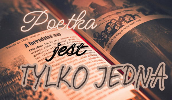 Poetka jest tylko jedna {Wiersz}