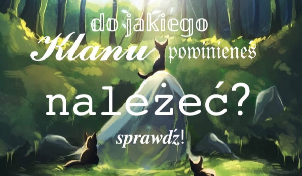 Do jakiego klanu powinieneś należeć?