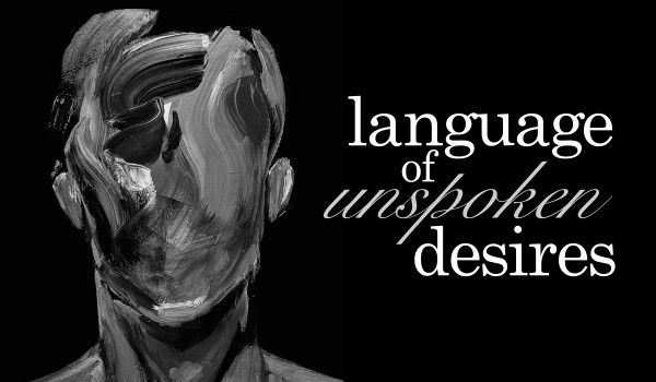 Language of unspoken desires