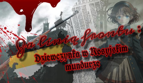 Za linią frontu: Dziewczynka w Rosyjskim mundurze|Rozdział 9|