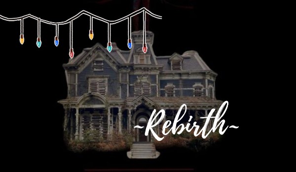 ~Rebirth~|Part One|