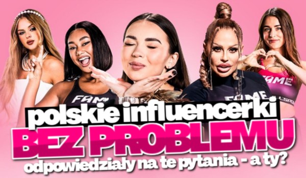 Polskie influencerki BEZ PROBLEMU odpowiedziały na te pytania! – A Ty?