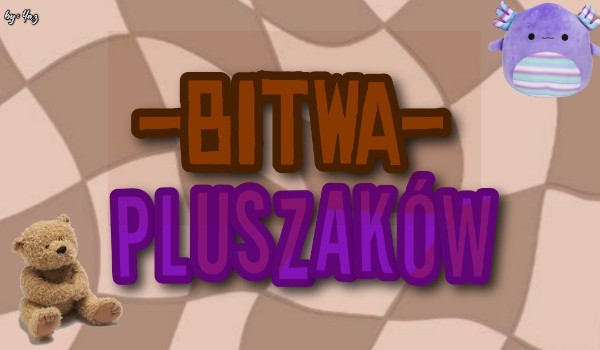 Bitwa pluszaków GŁOSOWANIE #3