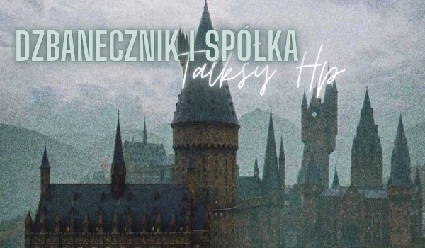 Dzbanecznik i spółka| Talksy HP | Przygotowywania do imprezy [tak jakby]