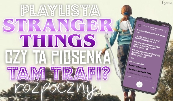 Playlista Stranger Things – Czy dodałbyś tą piosenkę?