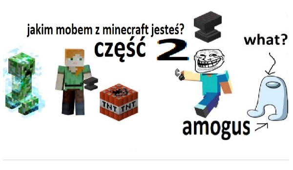 jakim mobem z minecraft jesteś? (2)