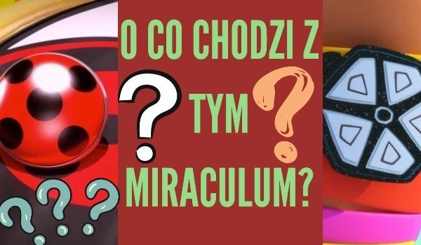 O co chodzi z tym miraculum ,,28″?