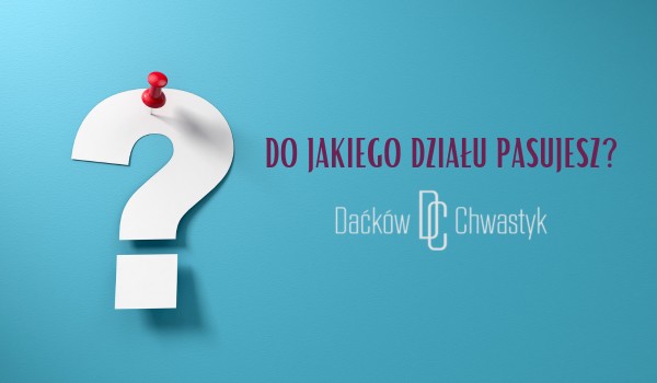 Do jakiego działu w Kancelarii pasujesz?