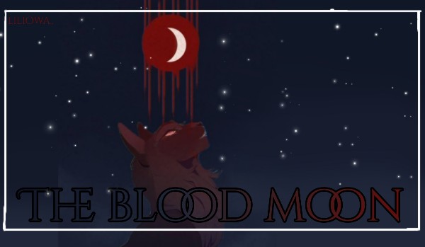 •The Blood Moon• One shot