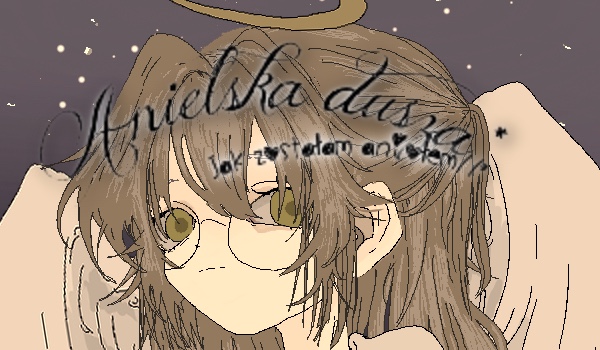 Anielska dusza//rozdział 12/