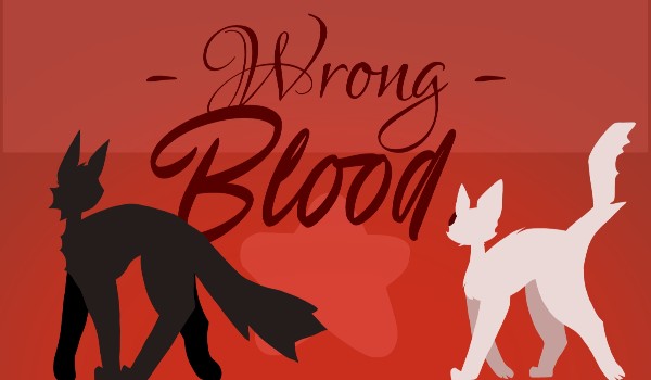 Wrong Blood. — one shot