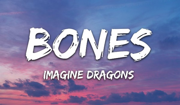 Imagine Dragons – Bones tekst