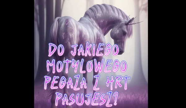 Do jakiego motylowego pega z hrt pasujesz?