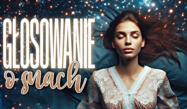 Głosowanie o snach!