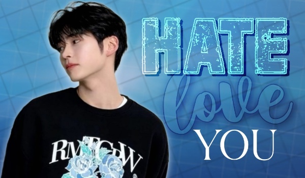 Hate loving you • prologue •