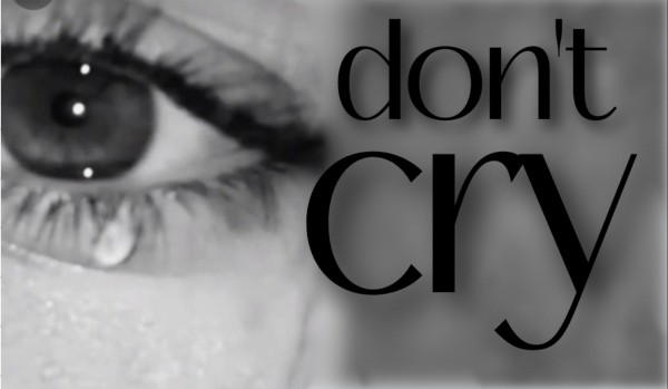 Don’t cry