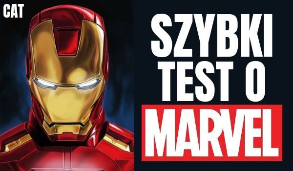 Szybki test o Marvelu!