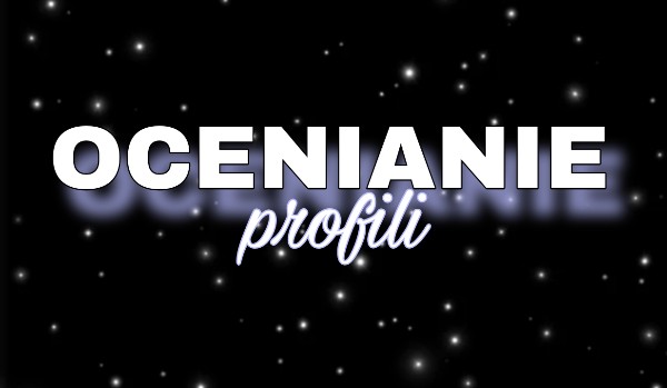 Ocenianie profili #2 @Magic.Star