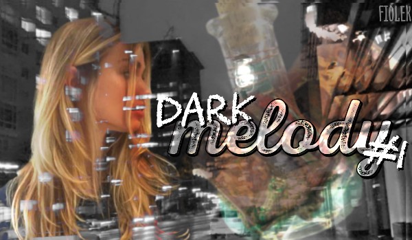 Dark Melody 1|part one