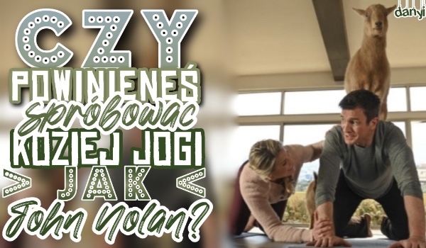 Czy powinieneś spróbować koziej jogi, jak John Nolan?