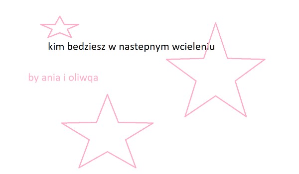kim bedziesz w nastepnym wcieleniu