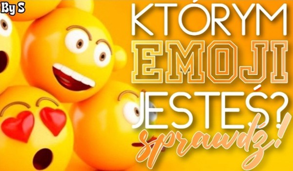 Którym emoji jesteś?