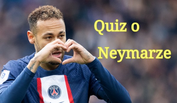 Jak bardzo znasz Neymara?