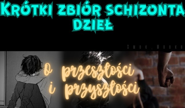 Krótki zbiór schizonta dzieł: o przyszłości i przeszłości