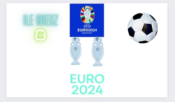 Ile wiesz o EURO 2024?