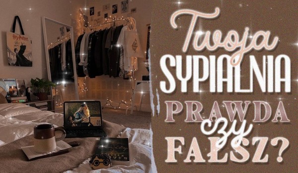 Twoja sypialnia – Prawda czy fałsz?