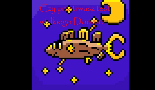 Czy przetrwasz test wielkiego Dorsza?