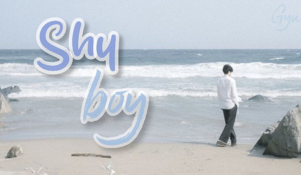 Shy Boy|part 1