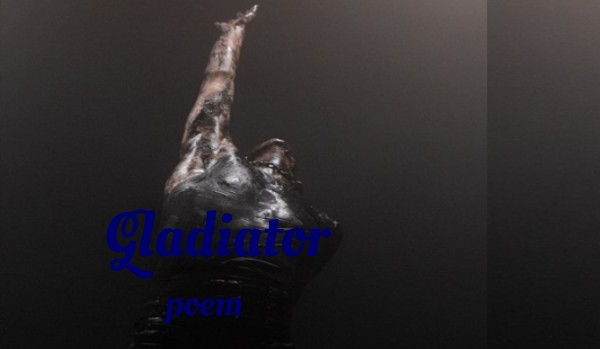 Gladiator|poem