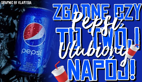 Zgadnę, czy Pepsi to twój ulubiony napój!