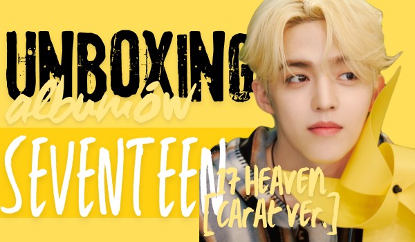 wonbinek robi unboxing!! – Seventeen [17th Heaven Carat ver.]