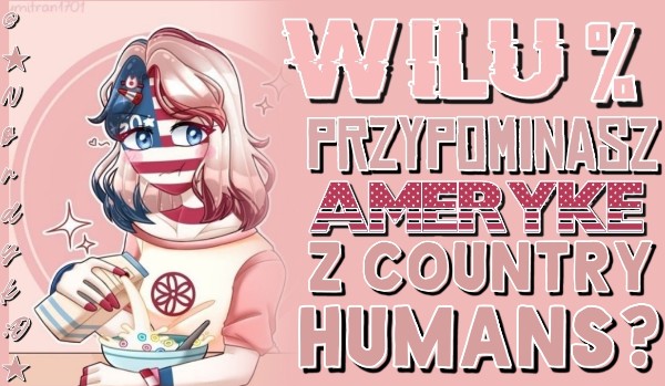 W ilu procentach przypominasz Amerykę z Countryhumans?