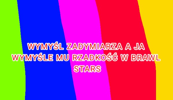 Wymyśl zadymiarza a ja powiem jego rzadkość