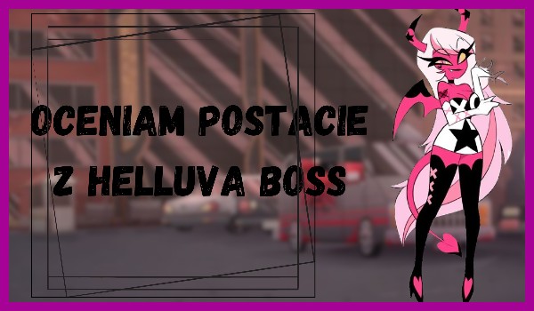 Oceniam WSZYSTKIE postacie z Helluva Boss!