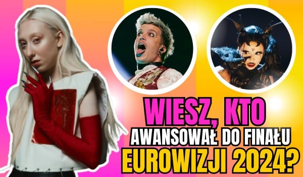 Wiesz, kto awansował do finału Eurowizji 2024? – Półfinał 1!