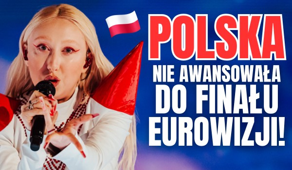Polska NIE AWANSOWAŁA do finału Eurowizji! — Sonda