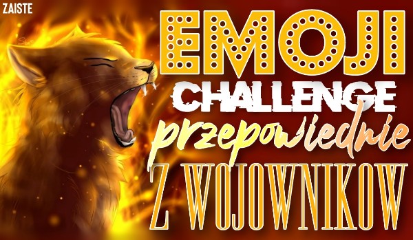 Emoji challenge — przepowiednie z „Wojowników”