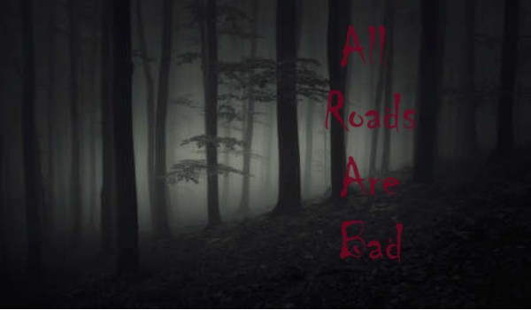 All Roads Are Bad #1
