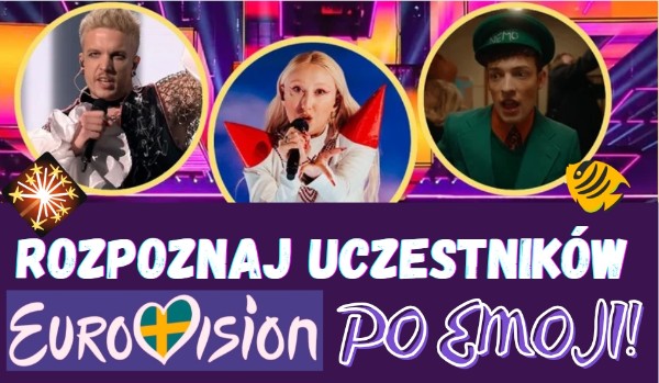 Rozpoznaj uczestników Eurowizji 2024 po emoji!