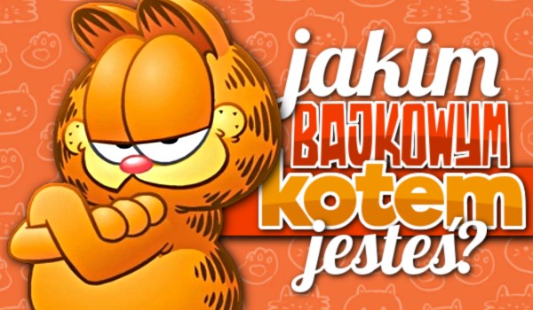 Jakim bajkowym kotem jesteś?