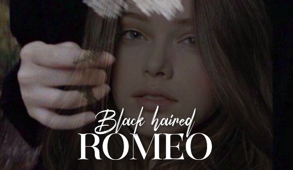 Black Haired Romeo • Chapter 1