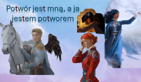 |~Potwór jest mną, a ja jestem potworem~| #9