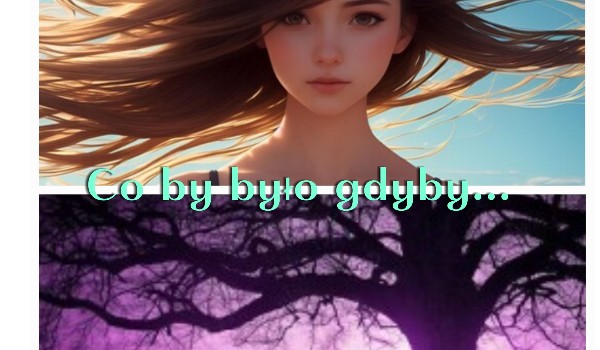 Co by było gdyby…- moja historia śródziemia